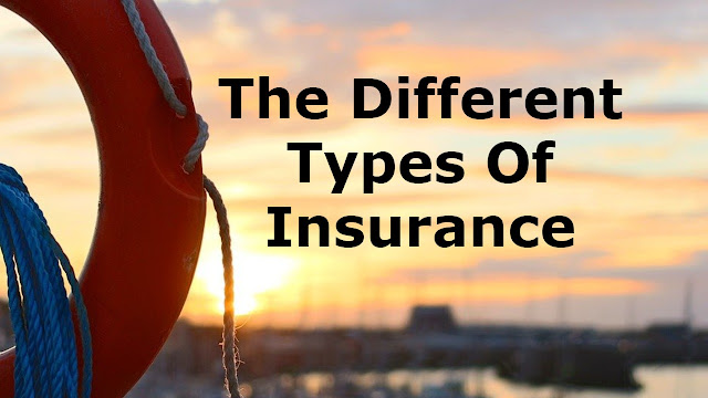 The Different Types of Insurance The Different Types of Insurance