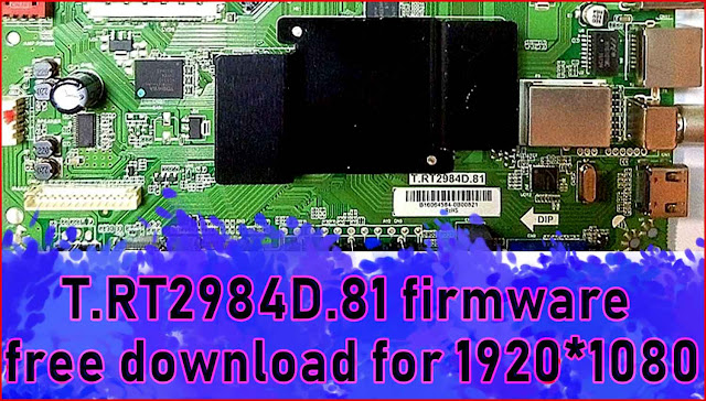T.RT2984D.81 firmware free download,T.RT2984D.81 software free download,T.RT2984D.81 software,T.RT2984D.81 firmware 1366x768,T.RT2984D.81 bin file,T.RT2984D.81 firmware,T.RT2984D.81 firmware for 1366x768,v56 software download,T.RT2984D.81 firmware update,v56 universal board firmware download,T.RT2984D.81 datasheet,1366x768 firmware download,T.RT2984D.81 прошивка,