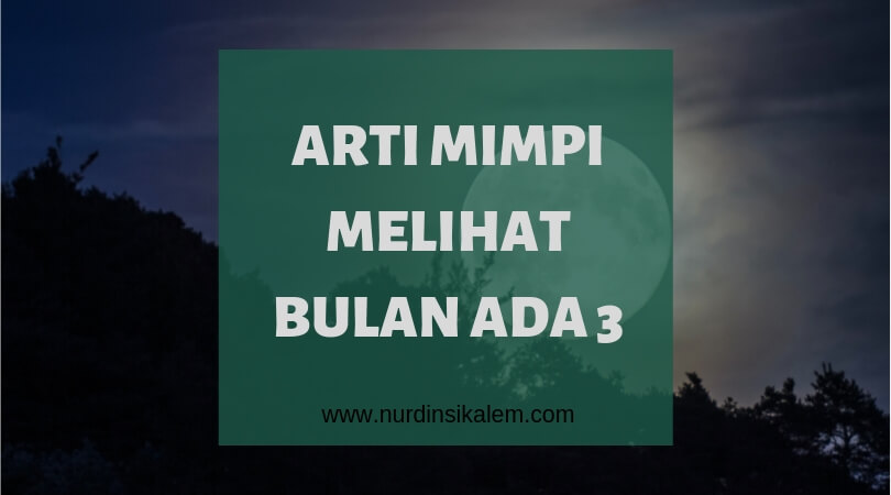 6+ Arti Mimpi Bulan Ada Dua