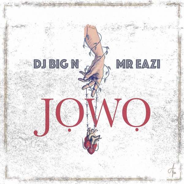 DJ Big N feat. Mr Eazi – Jowo [New Video]