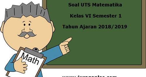 Soal UTS Matematika Kelas 6 Semester 1 Terbaru Tahun