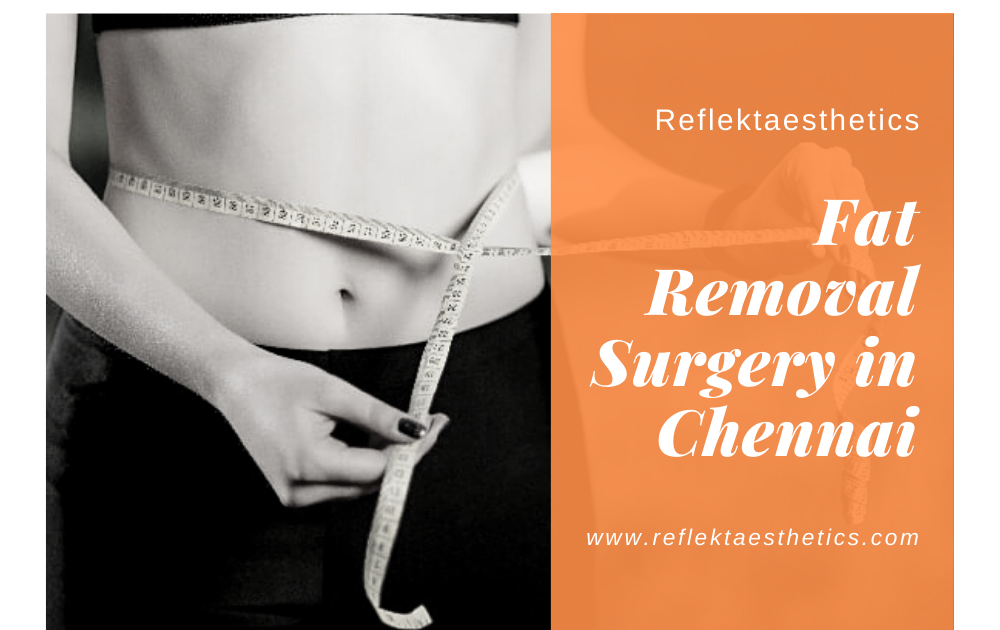 Fat Removal Surgery in Chennai A Quick Overview