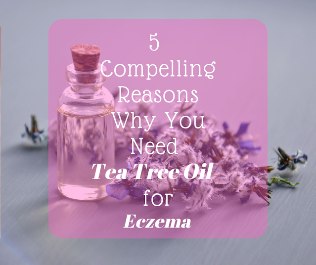 5 Compelling Reasons Why You Need Tea Tree Oil for Eczema. Eczema on Face/Feet /Hands
