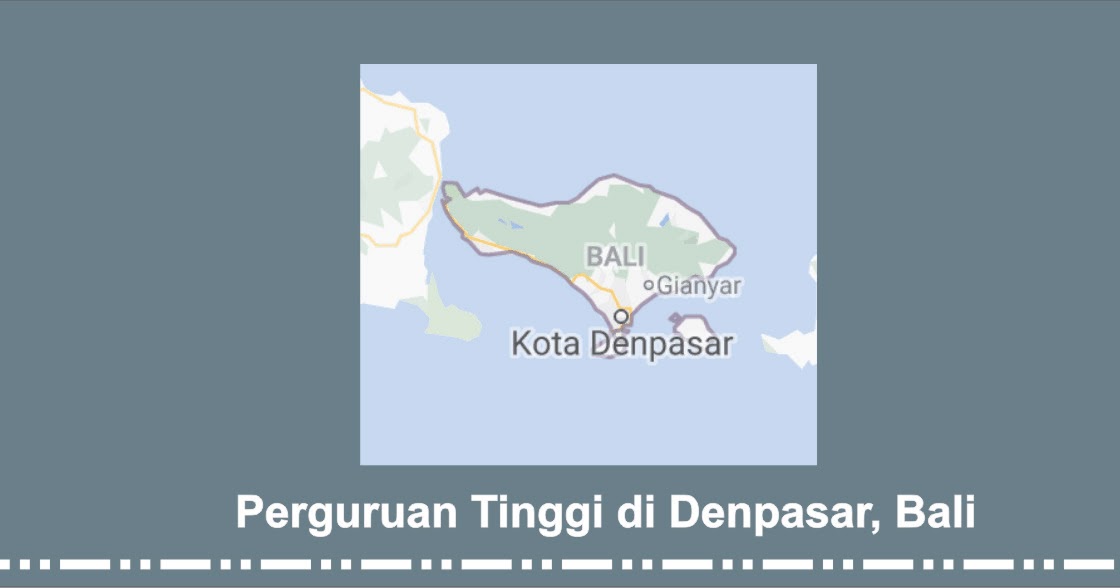 Daftar Perguruan Tinggi Negeri Swasta Di Denpasar Bali Pendaftaran Mahasiswa