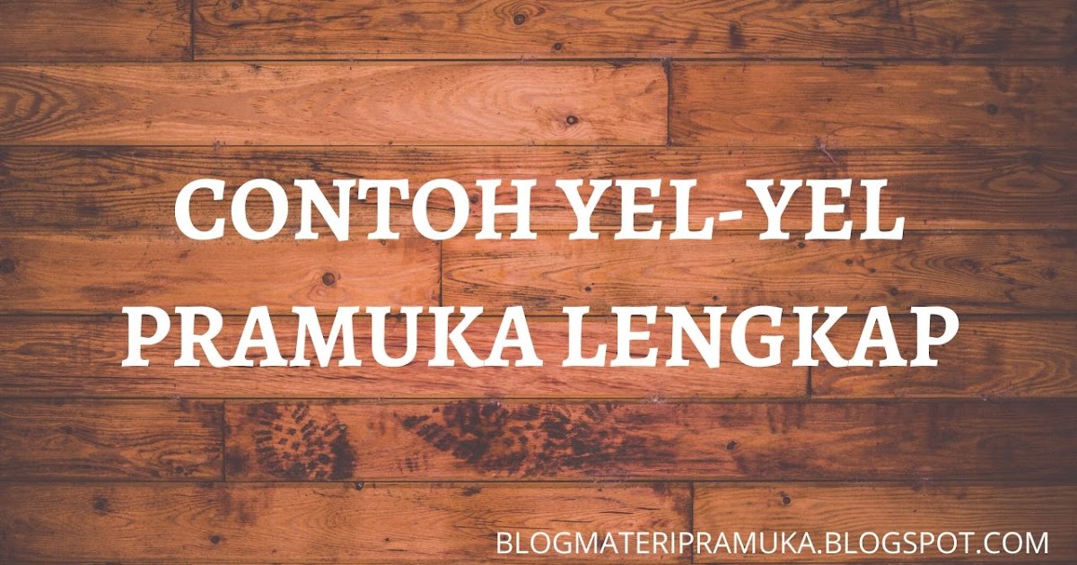 Contoh Yel Yel Pramuka Untuk Regu Kelompok Blog Materi Pramuka
