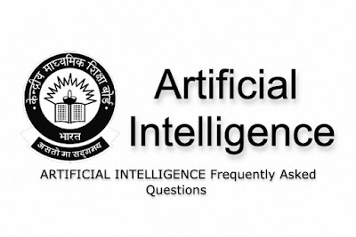 ARTIFICIAL INTELLIGENCE Frequently Asked Questions (FAQ) By CBSE ARTIFICIAL INTELLIGENCE Frequently Asked Questions (FAQ) By CBSE