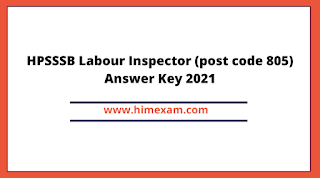 HPSSSB Labour Inspector (post code 805) Answer Key 2021