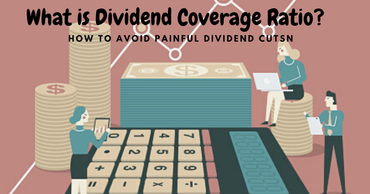 What is Dividend Coverage Ratio? How to Avoid Painful Dividend Cuts