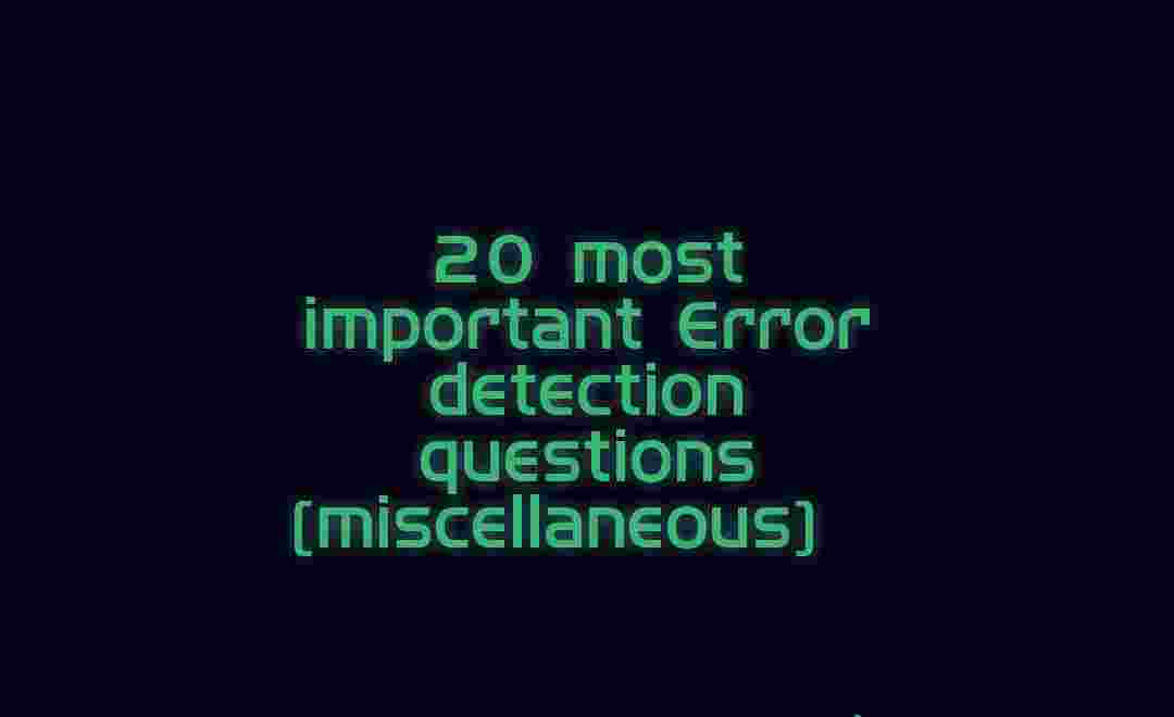 20 Most important error spotting /error detection questions (Conceptual