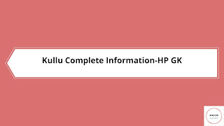 Kullu District GK Complete Information(History,Geography,Economy)