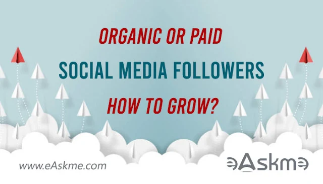 Organic or Paid Social Media Followers: How to Grow Your Account: eAskme