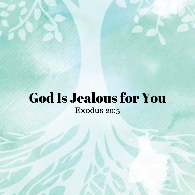 Growing Up In The Word God Is Jealous for You