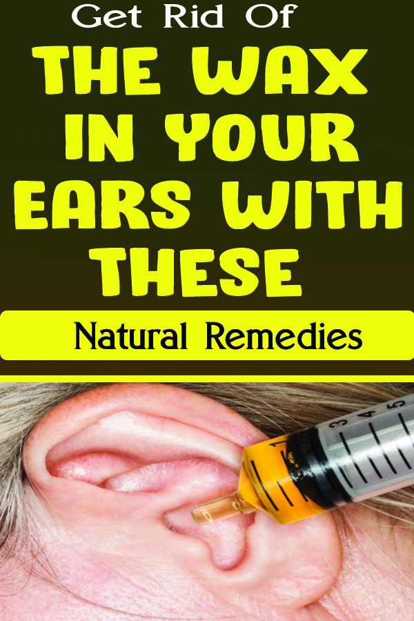Get Rid Of The Wax In Your Ears With These Natural Remediese