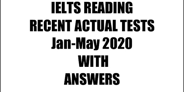 IELTS Reading Recent Actual Tests January - May 2020 with answers