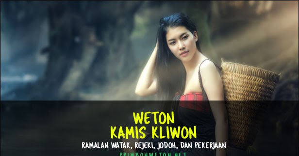 Weton Kamis Kliwon Watak, Jodoh, Rejeki, dan Kecocokan Weton Kamis Kliwon Watak, Jodoh, Rejeki, dan Kecocokan