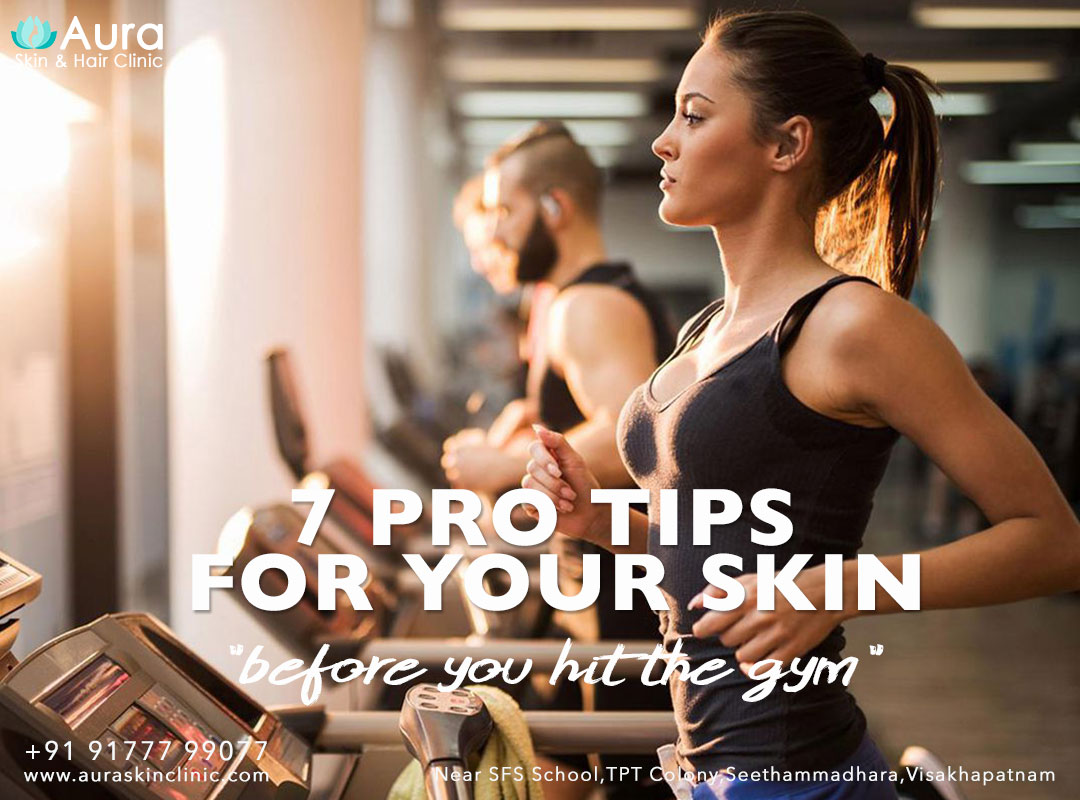 Aura Skin Clinic - Visakhapatnam: 7 Pro tips for your skin before you hit  the gym - by Dr. Sravani Sandhya - Aura Skin & Hair Clinic, Visakhapatnam