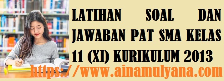 Latihan Soalpat Sma Kelas 11 Xi Kurikulum 2013 Dengan Kunci Jawaban Pembahasannya Jelajah Informasi Pendidikan Jelajah Informasi Latihan Soalpat Sma Kelas 11 Xi Kurikulum 2013 Dengan Kunci Jawaban Pembahasannya Jelajah Informasi Pendidikan Jelajah Informasi