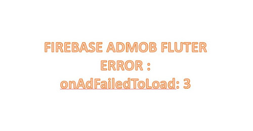 Mengatasi onAdFailedToLoad: 3 Admob Flutter Mengatasi onAdFailedToLoad: 3 Admob Flutter