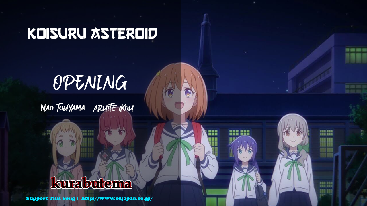 Koisuru Asteroid Opening by Nao Touyama Aruite Ikou 