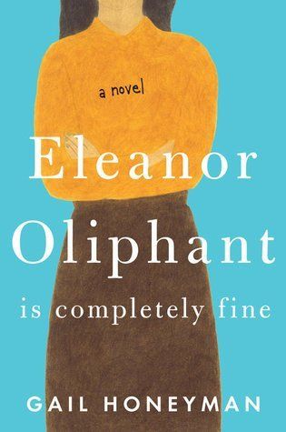 Books similar to Eleanor Oliphant Is Completely Fine (Gail Honeyman) Books like Eleanor Oliphant Is Completely Fine