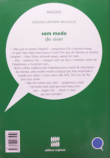 Sem medo de viver. Giselda Laporta Nicolelis. Editora Scipione. Série Diálogo. 2010-2012 (2ª edição). ISBN: 978-85-262-8105-9. Ilustrações de Fábio Cobiaco.