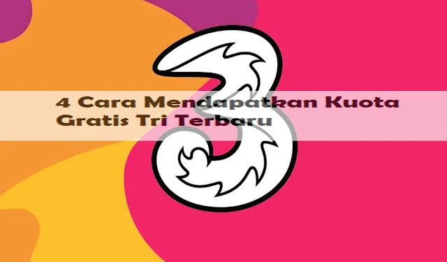 4 Cara Mendapatkan Kuota Gratis Tri Terbaru