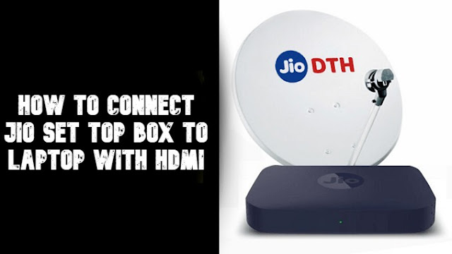 how to connect jio set top box to laptop with this Easy Method 2021