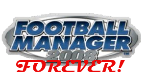 Football Manager 2008 Forever!