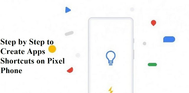 Step by Step to Create Apps Shortcuts on Pixel Phone