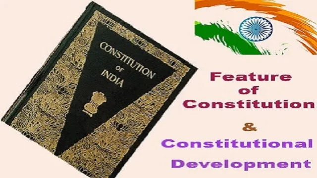 Feature of Constitution and Constitutional Development