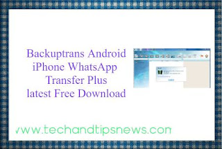 Backuptrans Android iPhone WhatsApp Transfer Plus latest setup Free Download Backuptrans Android iPhone WhatsApp Transfer Plus latest setup Free Download