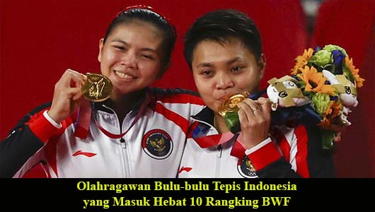 Olahragawan Bulu-bulu Tepis Indonesia yang Masuk Hebat 10 Rangking BWF