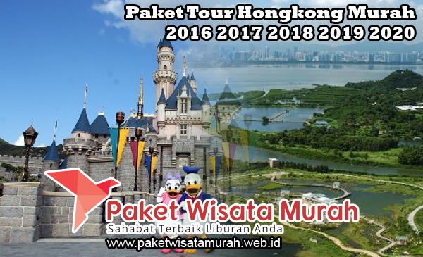 Paket Tour Liburan Wisata Disneyland Hong Kong Murah Paket Tour Liburan Wisata Disneyland Hong Kong Murah