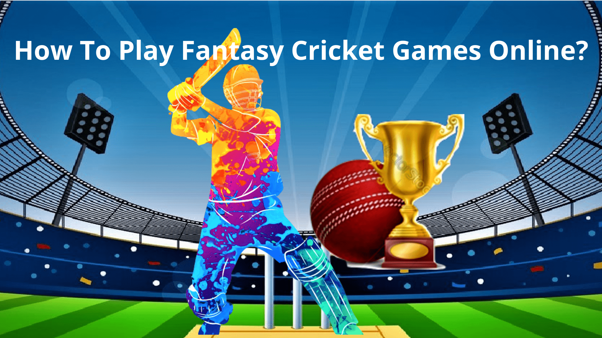 How To Play Fantasy Cricket Games Online?