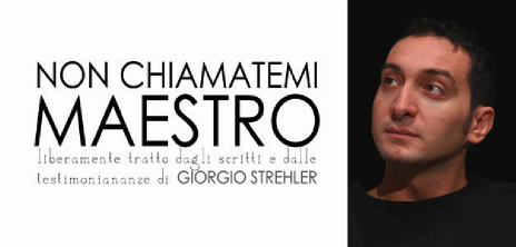Prima Nazionale per "Non chiamatemi Maestro", di e con Corrado d'Elia, al Teatro Libero di Milano