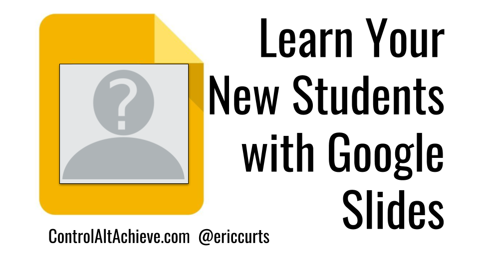 Learn your New Students' Faces, Names, and More with Google Slides