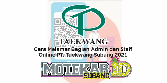 Cara Melamar Bagian Admin dan Staff Online PT. Taekwang Cara Melamar Bagian Admin dan Staff Online PT. Taekwang