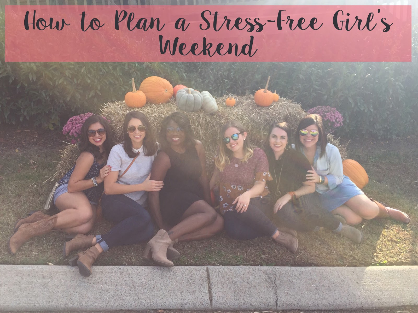 Five Tips for Planning a Stress-Free Girl’s Trip