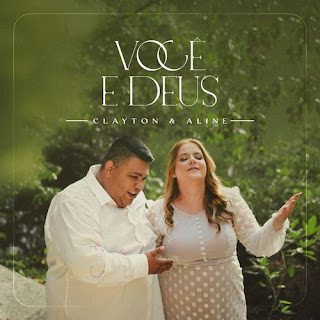 Baixar Música Gospel Você E Deus - Clayton E Aline Mp3