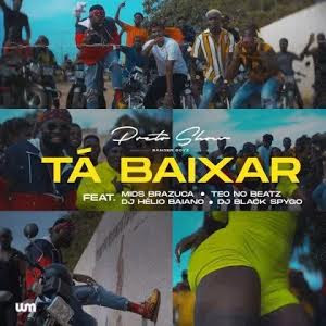 Preto Show – Tá Baixar (Feat. Mids Brazuca, Teo No Beat, DJ Hélio Baiano & DJ Black Spygo)