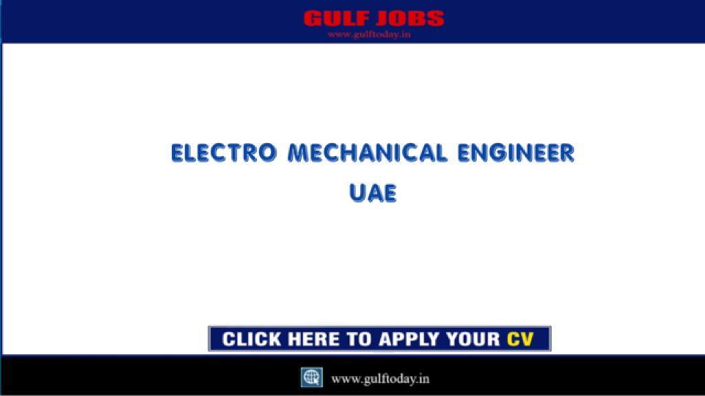 UAE JOBSELECTRO MECHANICAL ENGINEER GULF TODAY JOBS