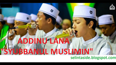 Lirik Lagu Addinu lana Syubbanul Muslimin | selintaside