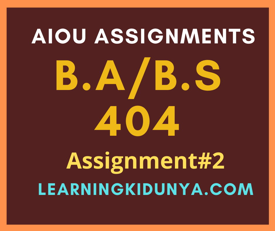 AIOU Solved Assignments 2 Code 404 Spring 2021 | Learning ki dunya