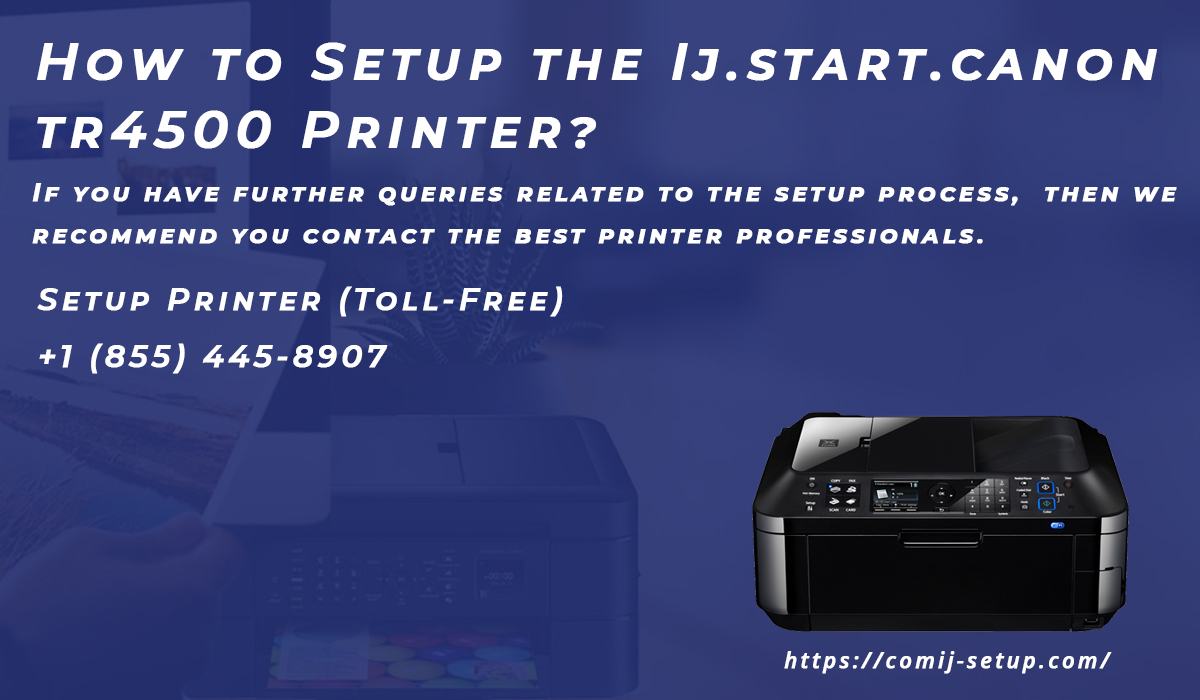 How to Setup the Ij.start.canon tr4500 Printer?