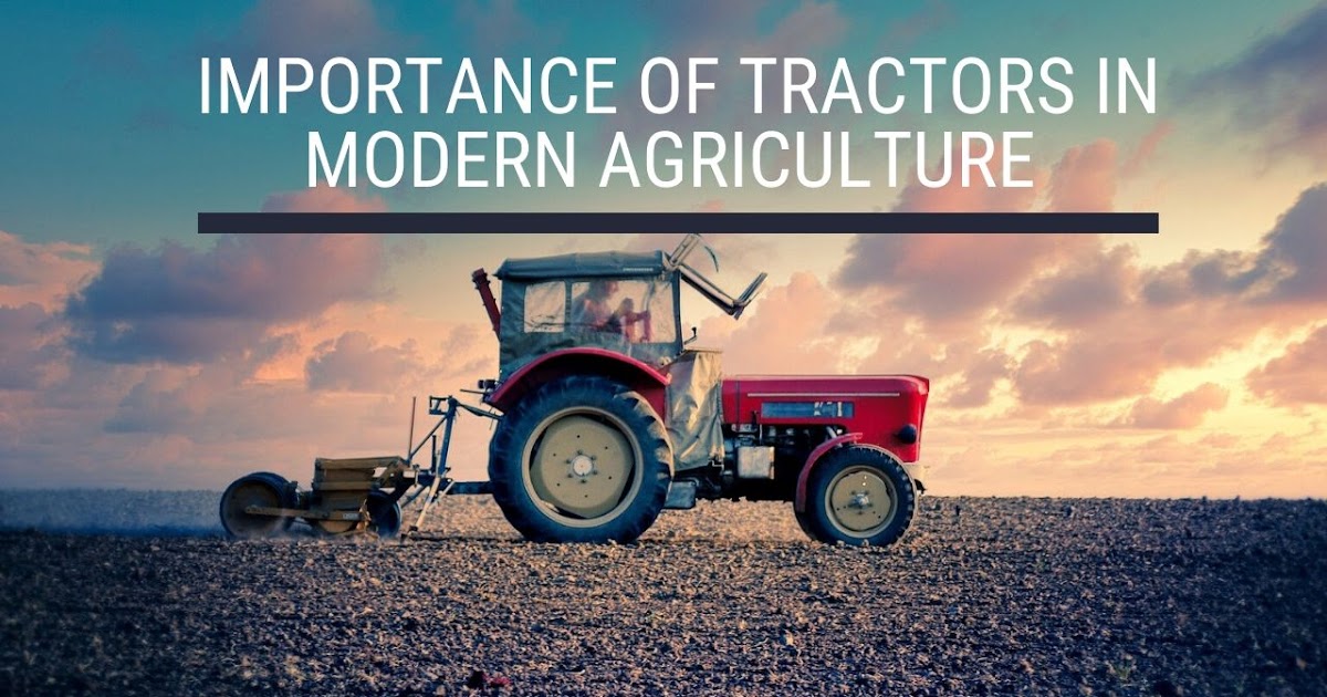 Farm Mechanization USA Importance of Tractors In Modern Agriculture