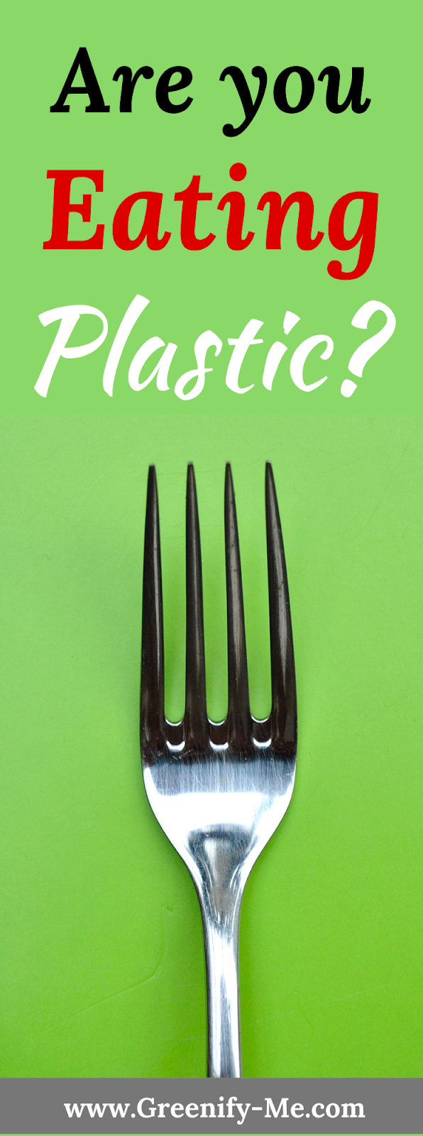 Are You Eating Plastic? Greenify Me