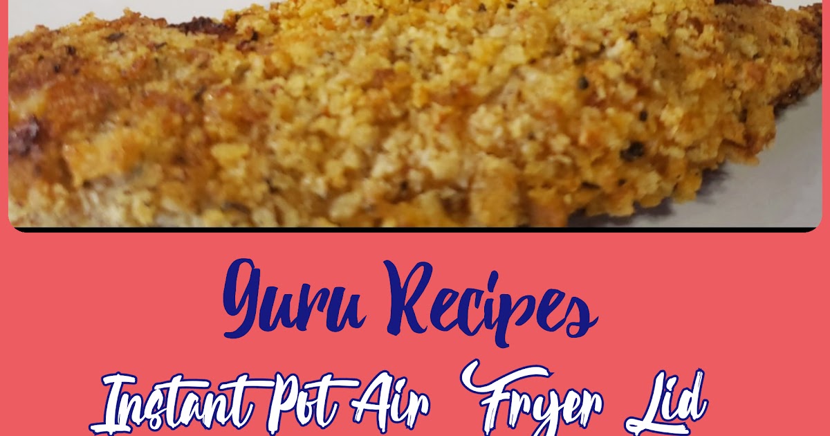 Air Fryer Crispy Chicken Strips Instant Pot Air Fryer Lid Chicken Strips