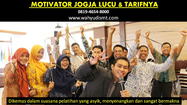 JASA MOTIVATOR TERKENAL JOGJA, MOTIVATOR JOGJA LUCU, PEMBICARA SEMINAR JOGJA,TRAINING MOTIVASI JOGA (YOGYAKARTA)