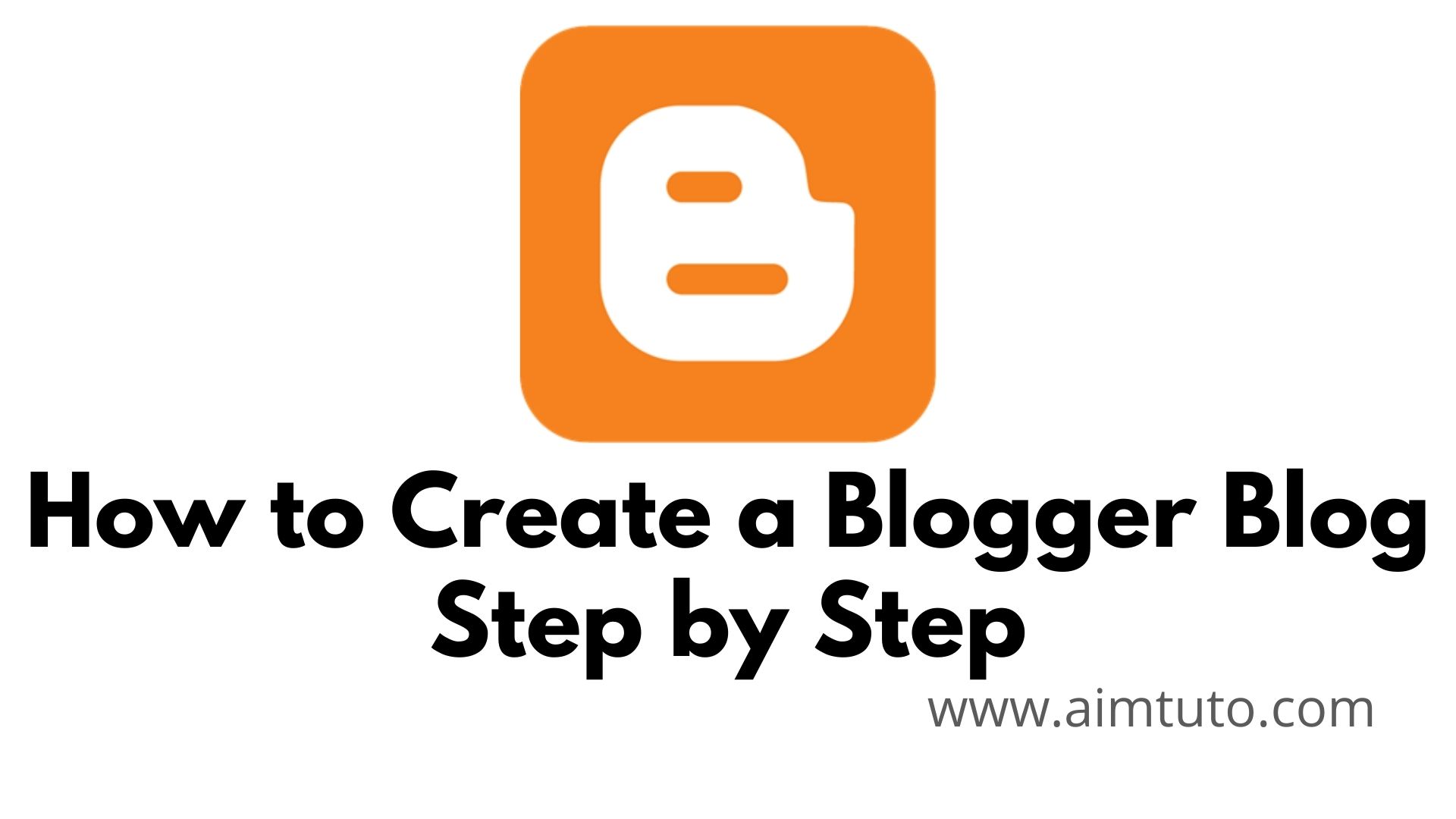 How to Create a Blogger Blog Step by Step and Make Money Online - AiM