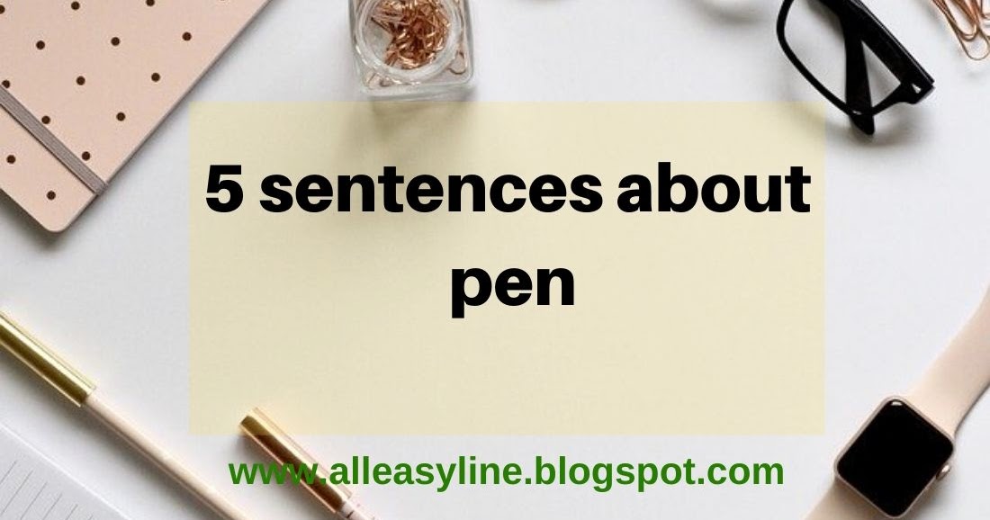 5 Sentences about Pen 5 Lines on Pen